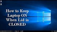 Windows 10 How to Keep Laptop on When Lid is Closed