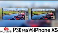 Huawei P30 Pro Vs iPhone XS Camera Test