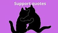 Best support quotes to encourage you in life