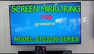 SKYWORTH TV CONNECT TO PHONE
