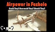 Would This Even Work? Airpower in Foxhole - Foxhole Suggestion Series