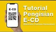 Tutorial Pengisian E-CD (Electronic Customs Declaration)
