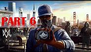Watch Dogs 2: Gold Edition - Walkthrough No Commentary - Part 6 [PS4 PRO]