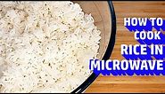 How To Cook Perfect Rice in Microwave