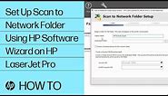 Set Up Scan to Network Folder Using HP Software Wizard on HP LaserJet Pro | HP LaserJet | HP Support