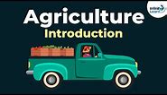 Introduction to Agriculture | Crop Production and Management | Don't Memorise