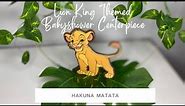 “Lion King” Babyshower Centerpiece| Easy DIY|