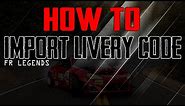 HOW TO IMPORT LIVERY CODE IN FR LEGENDS FOR NEW PLAYERS ONLY!