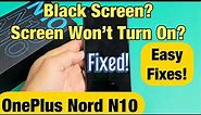 OnePlus Nord N10: Black Screen, Display Won't Turn On? Easy Fixes!