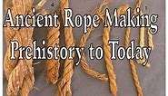 Ancient Rope Making & Knot Tying Knowledge