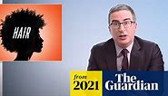 John Oliver on black hair: ‘White people really don’t need to have an opinion’