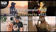 Only Introverts Will Understand These Memes