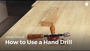 How to Use a Hand Drill | Woodworking