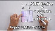 Multiplication of a Fraction by a Fraction | Paper Folding Activity