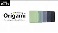 Origami Flexi-folding folio stand case for iPad Pro | SwitchEasy |