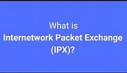 What is IPX(Internetwork Packet Exchange)? Internetwork Packet Exchange (IPX)