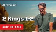 2 Kings 1-2 | Skip Heitzig