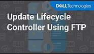Update Lifecycle Controller Using FTP