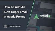 How To Add An Auto Reply Email in Avada Forms