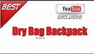 Dry Bag Backpack Review - WaterProof