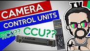 Camera Control Units [Understanding the Basics]
