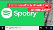 How To Completely Uninstall and Reinstall Spotify [Tutorial]