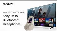 Sony | How To Connect Bluetooth Headphones To Your Compatible BRAVIA TV