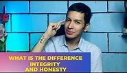 How to answer “What is the difference between INTEGRITY and HONESTY?”