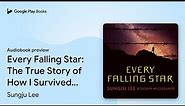 Every Falling Star: The True Story of How I… by Sungju Lee · Audiobook preview