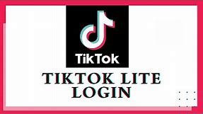 How to Download, Install, and Login TikTok Lite? TikTok Lite Account Login | Sign In to TikTok Lite