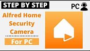 How To Download Alfred Home Security Camera For PC Windows or Mac