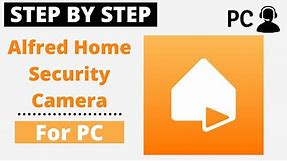 How To Download Alfred Home Security Camera For PC Windows or Mac
