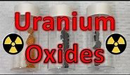 Making Uranium Oxides, (Dioxide, Trioxide, and Octoxide)