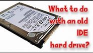 What to do with an Old IDE Hard Drive?