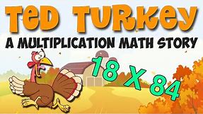 Thanksgiving Math Story: Ted the Turkey (3rd-5th Grade with 2x2 Digit Multiplication!)