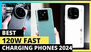 Best 120W Fast Charging Phones 2024 - Charge phone 100% in 10 min
