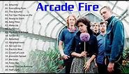 The best of Arcade Fire - Arcade Fire Greatest Hits Full Album
