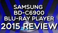 2015 Review - Samsung BD-C6900 BluRay Player
