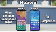 Huawei Nova 3i vs Nova 3 Which one you Should buy in 2018? Full Comparison??