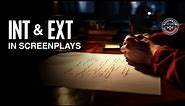 WHAT DO INT AND EXT MEAN IN A SCREENPLAY?