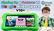 Contixo V10/V10+ Signing Up & Features Of Google Kids Space