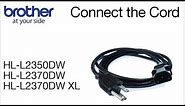 Connecting the cord - Brother HLL2350DW HLL2370DW or HLL2370DW XL