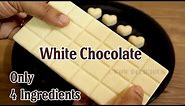 White Chocolate Recipe | Homemade White Chocolate with Only 4 Ingredients | White Chocolate Bar