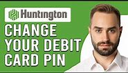 How To Change Your Huntington Debit Card Pin (Reset/Establish A New Pin On Huntington Debit Card)