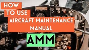 How Can You Use the Aircraft Maintenance Manual Part 1