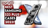 Top 10 Best Samsung S23 Plus Cases 2023!🔥🔥✅ Clear/ Spigen/ Protective...🔥