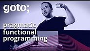 Functional Programming for Pragmatists • Richard Feldman • GOTO 2021