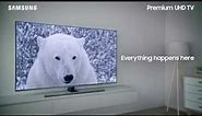 Introducing Samsung Premium UHD TV: Everything happens here
