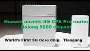 Huawei unveils 5G CPE Pro router, Balong 5000 chipset & the world’s first 5G core chip,Tiangang.