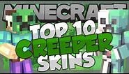 Top 10 Minecraft CREEPER SKINS! - Best Minecraft Skins For 1.8